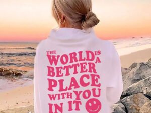 The World Is A Better Place With You Print Women's Hoodie